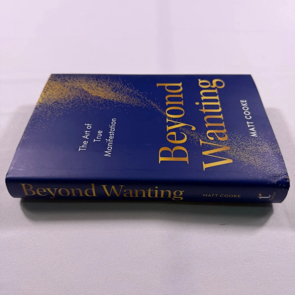 Beyond Wanting The Art of True Manifestation Matt Cooke Hardcover Book 2024 New